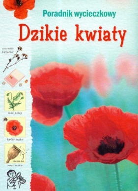 Dzikie kwiaty Poradnik wycieczkowy - Khan Sarah, Rogers Kirsteen