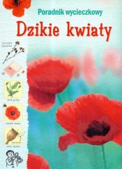 Dzikie kwiaty Poradnik wycieczkowy