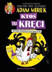 Ktoś tu kręci. Przygoda naukowo-detektywistyczna - Adam Mirek