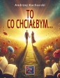 TO co chciałbym - Kucharski Andrzej