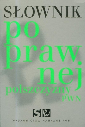 Słownik poprawnej polszczyzny PWN - Drabik Lidia, Sobol Elżbieta