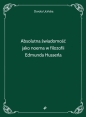 Absolutna świadomość jako noema w filozofii.. - Dorota Ucińska