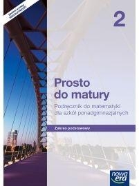 Prosto do matury 2. Podręcznik do matematyki dla szkól ponadgimnazjalnych. Zakres podstawowy - Szkoły ponadgimnazjalne