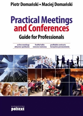 Practical Meetings and Conferences Guide for Professionals - Domański Piotr, Domański Maciej