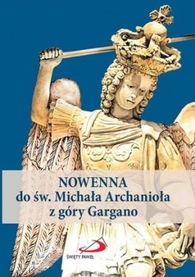 Nowenna do św. Michała Archanioła z góry Gargano - Opracowanie zbiorowe