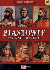 Piastowie. Tajemnice dynastii. Fakt historia 1/2014 - Opracowanie zbiorowe