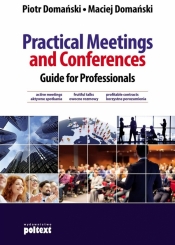 Practical Meetings and Conferences Guide for Professionals - Piotr Domański, Maciej Domański