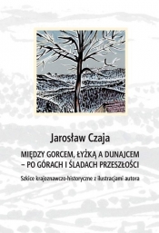 Między Gorcem Łyżką a Dunajcem - po górach i śladach przeszłości