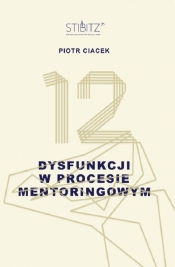 12 dysfunkcji w procesie mentoringowym - Ciacek Piotr