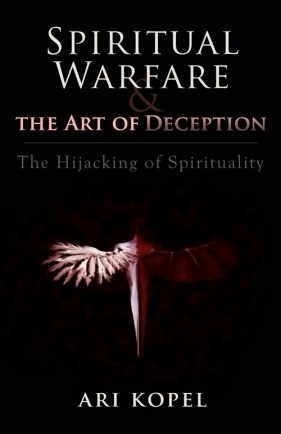 Spiritual Warfare & The Art of Deception - Kopel Ari