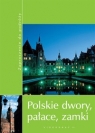 Polskie dwory, pałace, zamki.