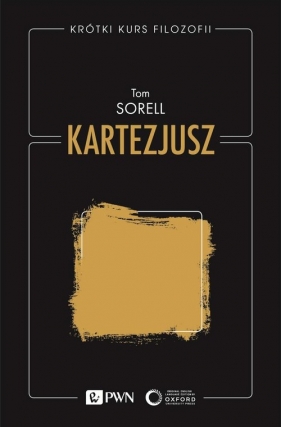 Krótki kurs filozofii. Kartezjusz. - Tom Sorell