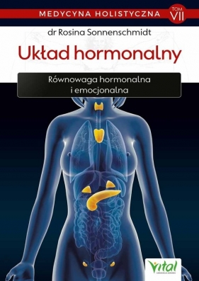 Medycyna holistyczna Tom VII - Układ hormonalny - Rosina Sonnenschmidt