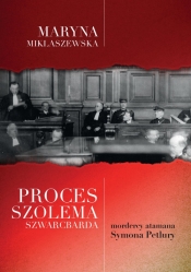 Proces Szolema Szwarcbarda, mordercy atamana Symona Petlury - Miklaszewska Maryna