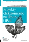 Projekty elektroniczne na iPhone i iPad Niekonwencjonalne gadżety z Mike Westerfield