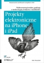 Projekty elektroniczne na iPhone i iPad Niekonwencjonalne gadżety z technologią Arduino i techBASIC - Mike Westerfield