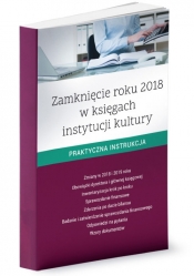 Zamknięcie roku 2018 w księgach instytucji kultury - Katarzyna Trzpioła, Katarzyna Czajkowska-Matosiuk