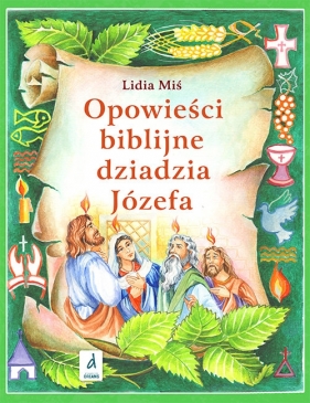 Opowieści biblijne dziadzia Józefa #4 - Lidia Miś