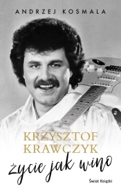 Krzysztof Krawczyk życie jak wino - Kosmala Andrzej, Krawczyk Krzysztof