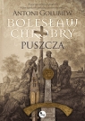 Bolesław Chrobry. Puszcza Antoni Gołubiew