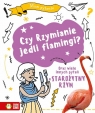 Mam pytanie. Czy Rzymianie jedli flamingi?