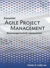 Zrozumieć Agile Project Management. - Cobb Charles G.