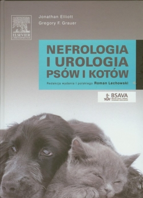 Nefrologia i urologia psów i kotów - Elliott Jonathan, Grauer Gregory F.