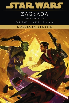 Star Wars. Kolekcja Legend. Stara Republika. Zagłada - Drew Karpyshyn
