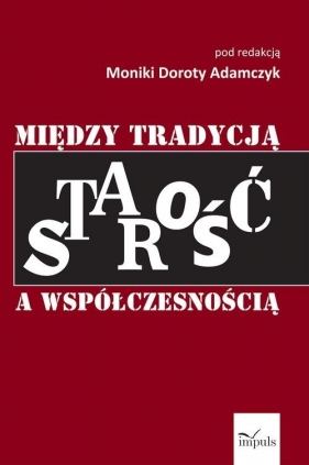 Starość między tradycją a współczesnością