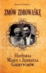 Zmów zdrowaśkę Historia Marii i Jędrzeja Giertychów Barbara O'Driscoll