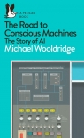 The Road to Conscious Machines Wooldridge Michael