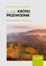 (nie taki) krótki przewodnik po lokalnej Polsce Agnieszka Jasek, Agnieszka Krysa