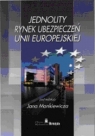 Jednolity rynek ubezpieczeń w Unii Europejskiej Procesy rozwoju i Monkiewicz Jan (red.)