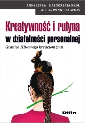 Kreatywność i rutyna w działalności personalnej - Anna Lipka, Małgorzata Król, Alicja Winnicka-Wejs