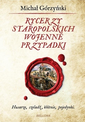 Rycerzy staropolskich wojenne przypadki - Górzyński Michał