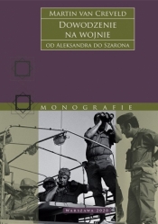 Dowodzenie na wojnie. Od Aleksandra do Szarona - Martin Van Creveld