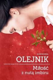 Miłość z nutą imbiru - Agnieszka Olejnik