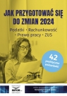 Jak przygotować się do zmian 2024 Podatki, Rachunkowość, Prawo pracy, Praca zbiorowa