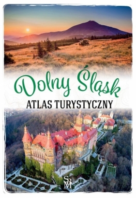 Atlas turystyczny. Dolny Śląsk - Bronowicka Monika