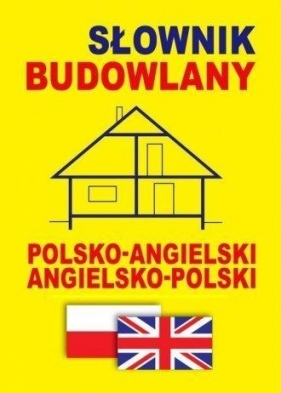 Słownik budowlany polsko-angielski ? angielsko-polski