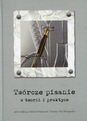 Twórcze pisanie w teorii i praktyce - <br />