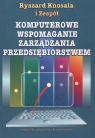 Komputerowe wspomaganie zarządzania przedsiębiorstwem Ryszard Knosala