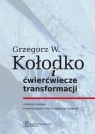 Grzegorz W. Kołodko i ćwierćwiecze transformacji  Kołodko Witold Grzegorz