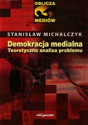 Demokracja medialna Teoretyczna analiza problemu