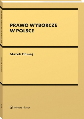 Prawo wyborcze w Polsce - Chmaj Marek