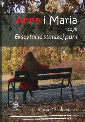 Anna i Maria - Maria P. Szułczyńska