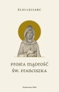 Prosta mądrość św. Franciszka - Éloi Leclerc .