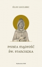 Prosta mądrość św. Franciszka - Éloi Leclerc