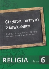 Religia. Klasa 6. Podręcznik. Chrystus naszym Zbawicielem - Opracowanie zbiorowe, Opracowanie zbiorowe