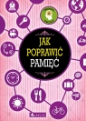 Jak poprawić pamięć Opracowanie zbiorowe